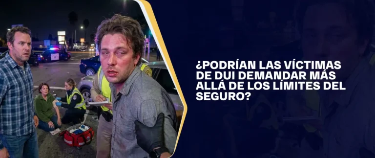 ¿Podrían las víctimas de DUI demandar más allá de los límites del seguro?