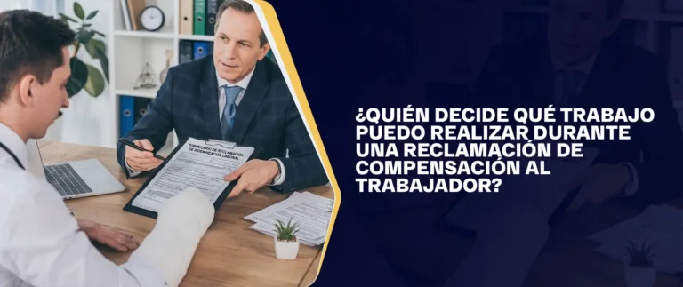 Quién Decide Qué Trabajo Puedo Realizar Durante Una Reclamación De Compensación Al Trabajador
