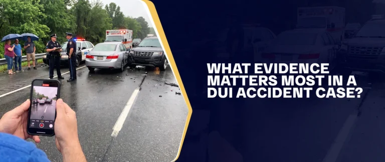 What Evidence Matters Most In A DUI Accident Case