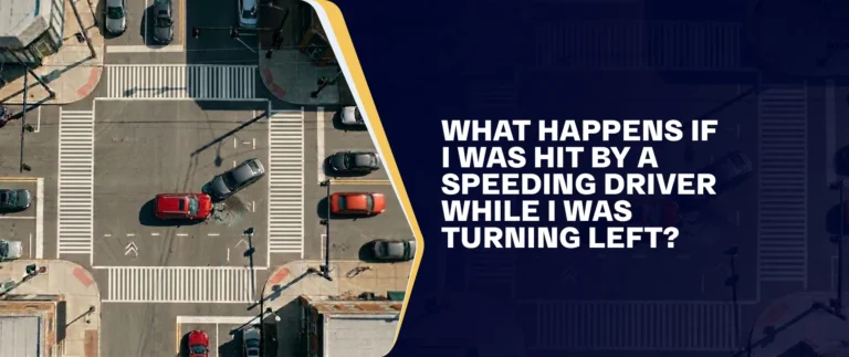 What Happens If I Was Hit By A Speeding Driver While I Was Turning Left 1