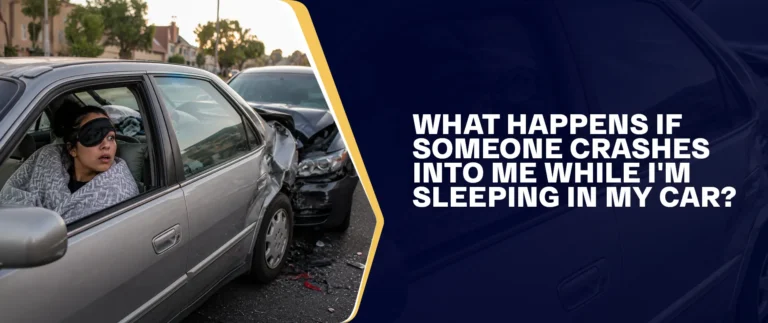 What Happens If Someone Crashes Into Me While I'm Sleeping In My Car