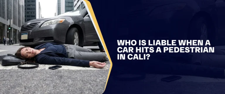 Who Is Liable When A Car Hits A Pedestrian In Cali