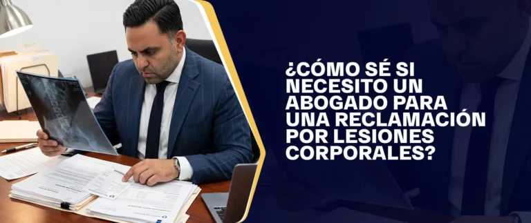 ¿Cómo Sé Si Necesito Un Abogado Para Una Reclamación Por Lesiones Corporales?