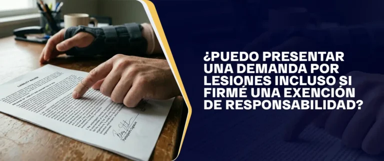 ¿Puedo Presentar Una Demanda Por Lesiones Incluso Si Firmé Una Exención De Responsabilidad?