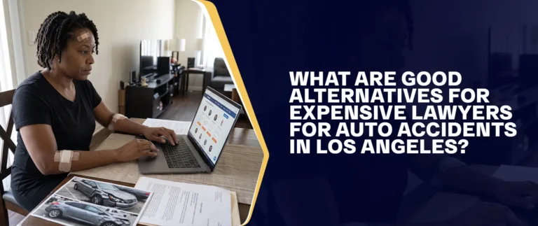 What Are Good Alternatives For Expensive Lawyers For Auto Accidents In Los Angeles?