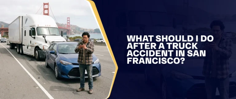 What Should I Do After A Truck Accident In San Francisco