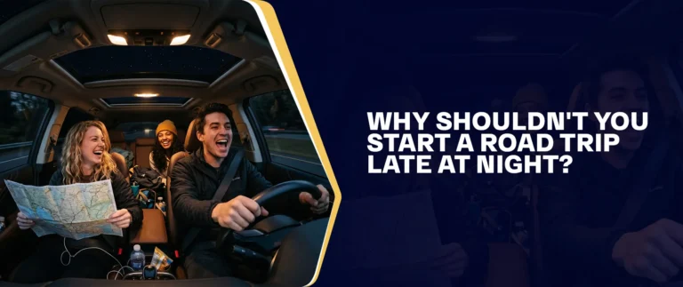 Why Shouldn't You Start A Road Trip Late At Night