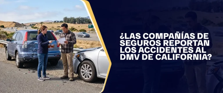¿Las Compañías De Seguros Reportan Los Accidentes Al DMV De California?