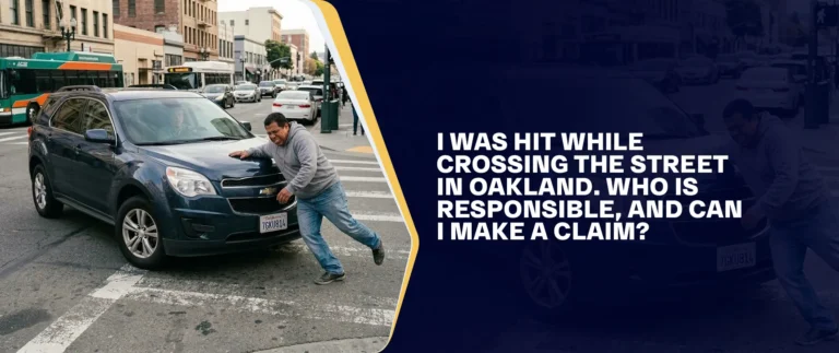 I Was Hit While Crossing the Street in Oakland. Who Is Responsible, and Can I Make a Claim
