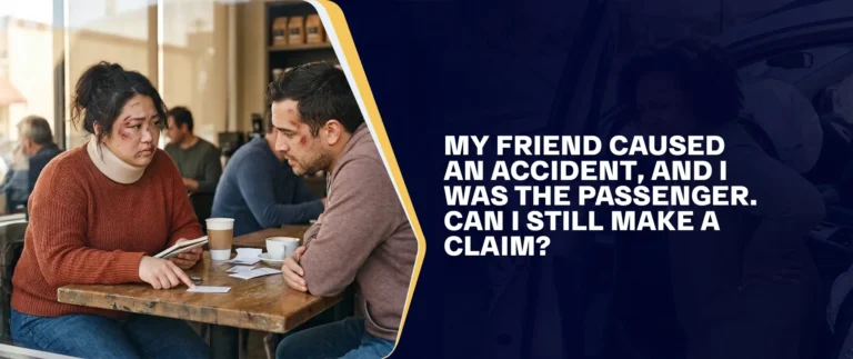 My Friend Caused an Accident, and I Was the Passenger. Can I Still Make a Claim