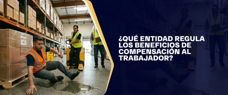 ¿Qué Entidad Regula Los Beneficios De Compensación Al Trabajador?
