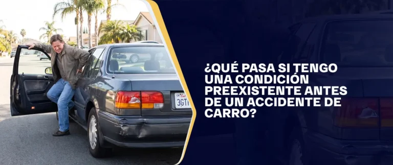 Qué Pasa Si Tengo Una Condición Preexistente Antes De Un Accidente De Carro