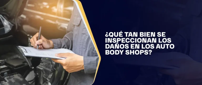 ¿Qué Tan Bien Se Inspeccionan Los Daños En Los Auto Body Shops?