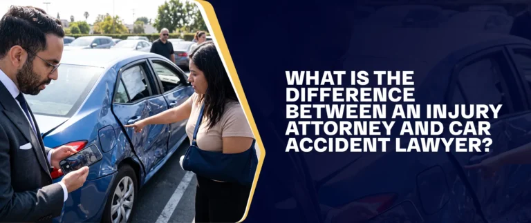 What Is The Difference Between An Injury Attorney And Car Accident Lawyer