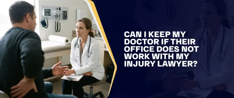 Can I Keep My Doctor if Their Office Does Not Work with My Injury Lawyer?