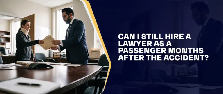 Can I Still Hire a Lawyer as a Passenger Months After the Accident