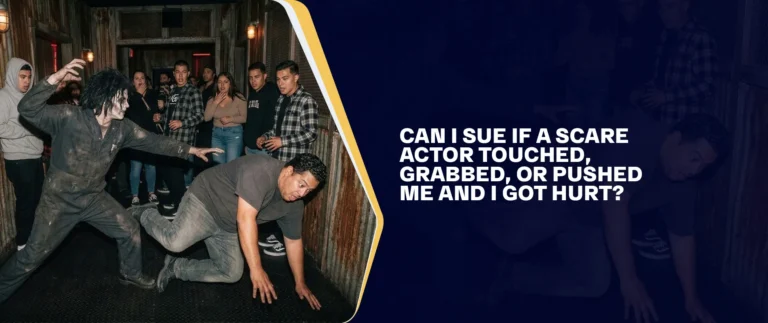 Can I Sue If a Scare Actor Touched, Grabbed, or Pushed Me and I Got Hurt