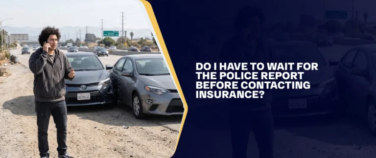 Do I Have to Wait for the Police Report Before Contacting Insurance