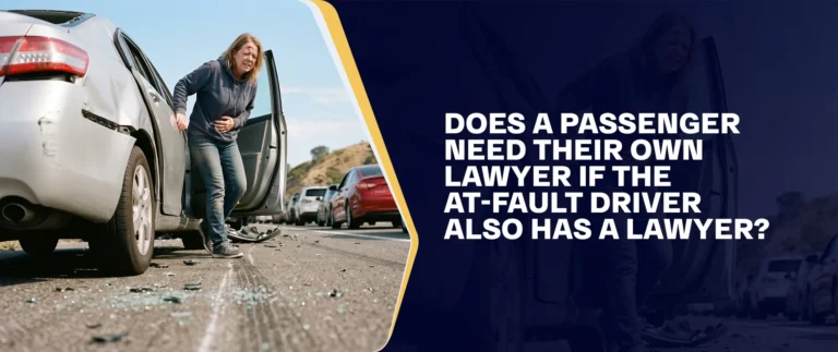 Does a Passenger Need Their Own Lawyer If the At-Fault Driver Also Has a Lawyer?