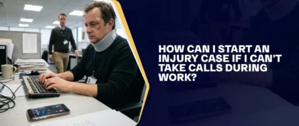 How Can I Start an Injury Case If I Can't Take Calls During Work?