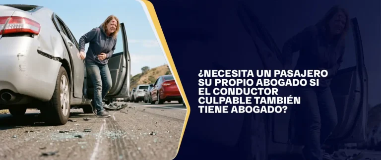 ¿Necesita Un Pasajero Su Propio Abogado Si El Conductor Culpable También Tiene Abogado?