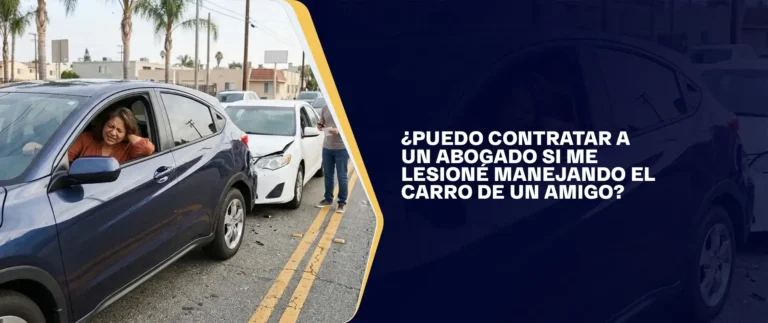 ¿Puedo Contratar a un Abogado Si Me Lesioné Manejando el Carro de un Amigo?