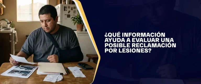 ¿Qué Información Ayuda a Evaluar una Posible Reclamación por Lesiones?