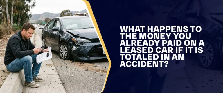 What Happens to the Money You Already Paid on a Leased Car if It Is Totaled in an Accident