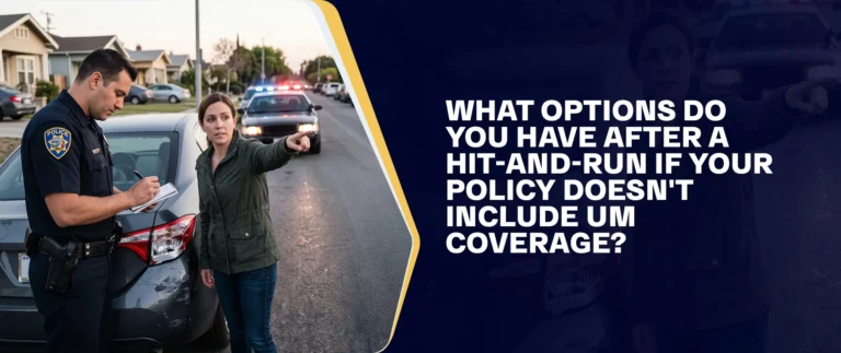 What Options Do You Have After a Hit-and-Run If Your Policy Doesn’t Include UM Coverage
